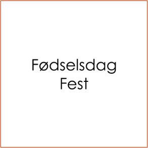 Fødselsdag/Fest