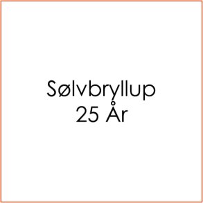 Sølvbryllup - 25år
