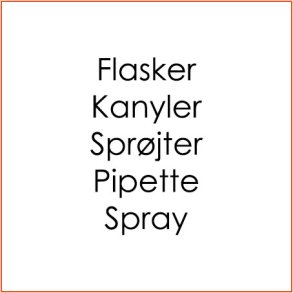 Flasker/Kanyler/Sprøjter/Pipette/Spray