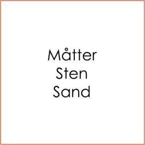 Måtter/Sten/Sand