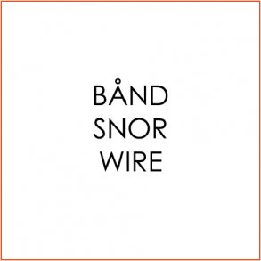 Bnd/Snor/Wire