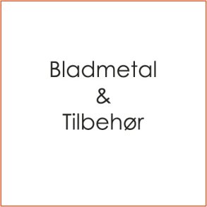Bladmetal & Tilbehør