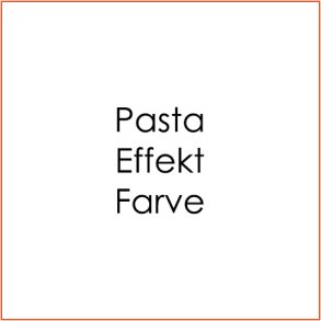 Pasta/Effekt/Farve