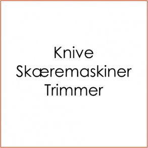 Knive/Skremaskiner/Trimmer